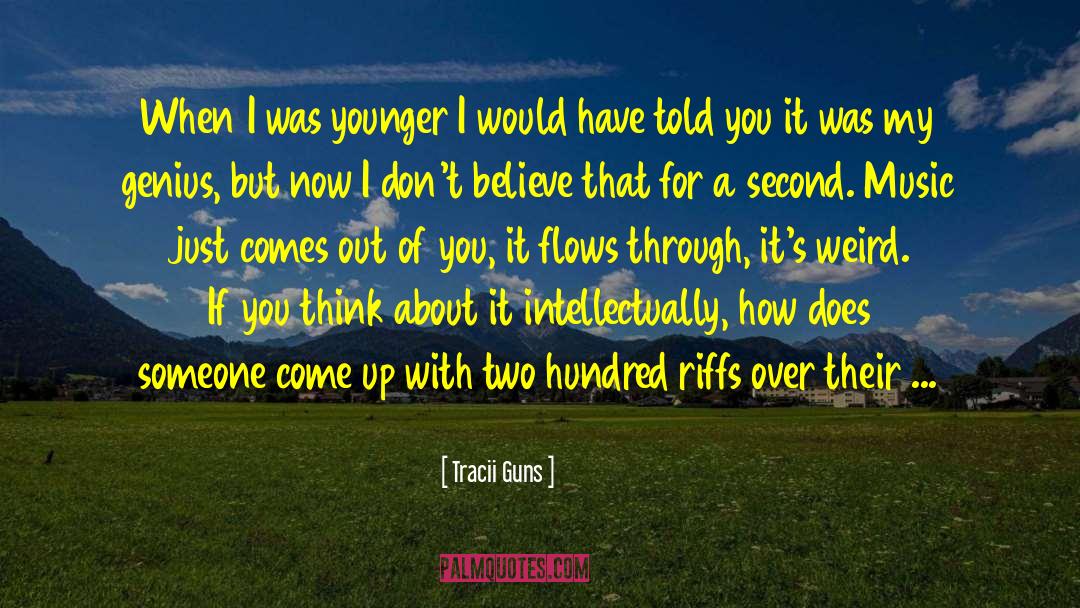 Tracii Guns Quotes: When I was younger I