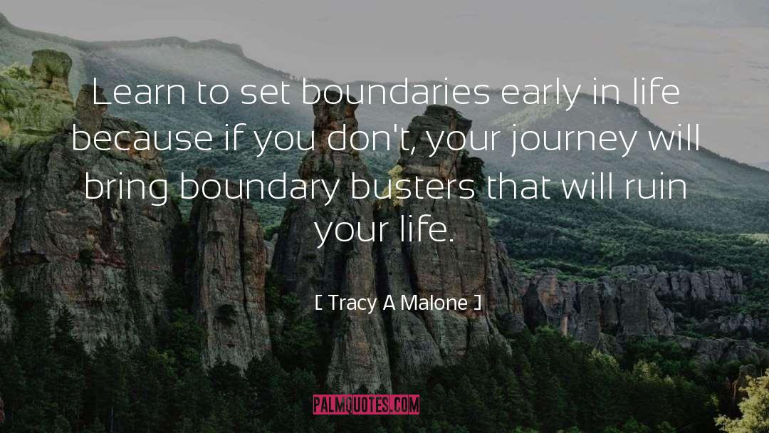 Tracy A Malone Quotes: Learn to set boundaries early