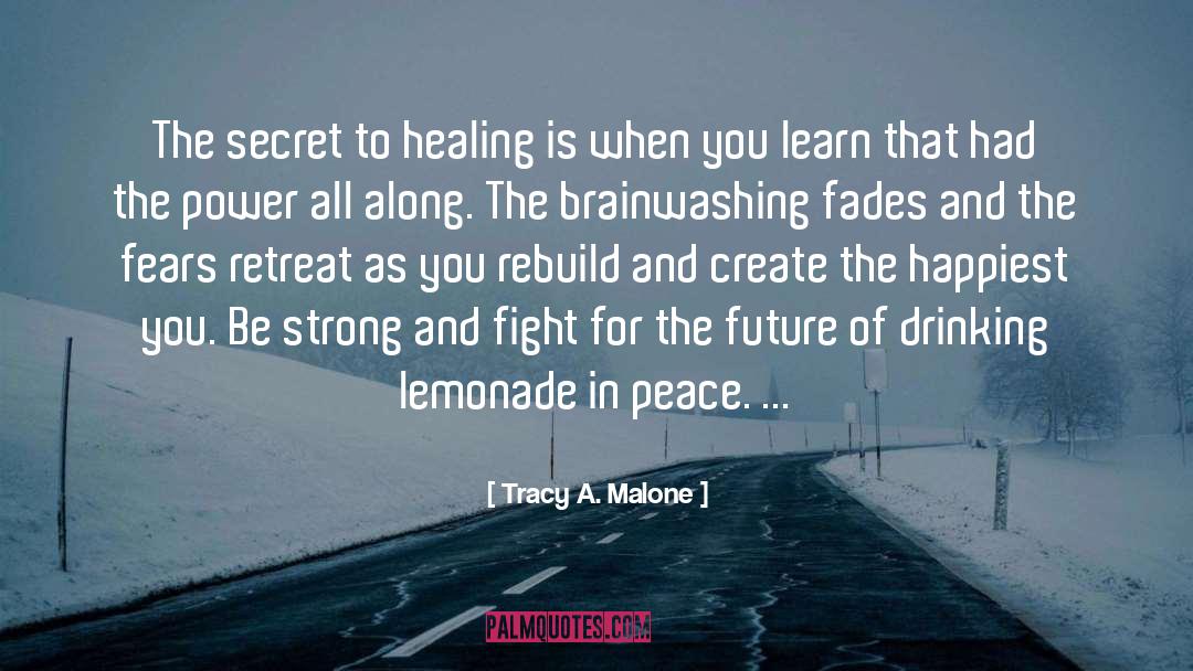 Tracy A Malone Quotes: The secret to healing is