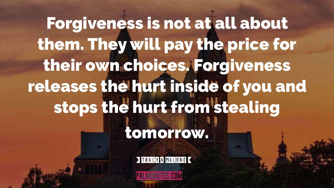 Tracy A Malone Quotes: Forgiveness is not at all