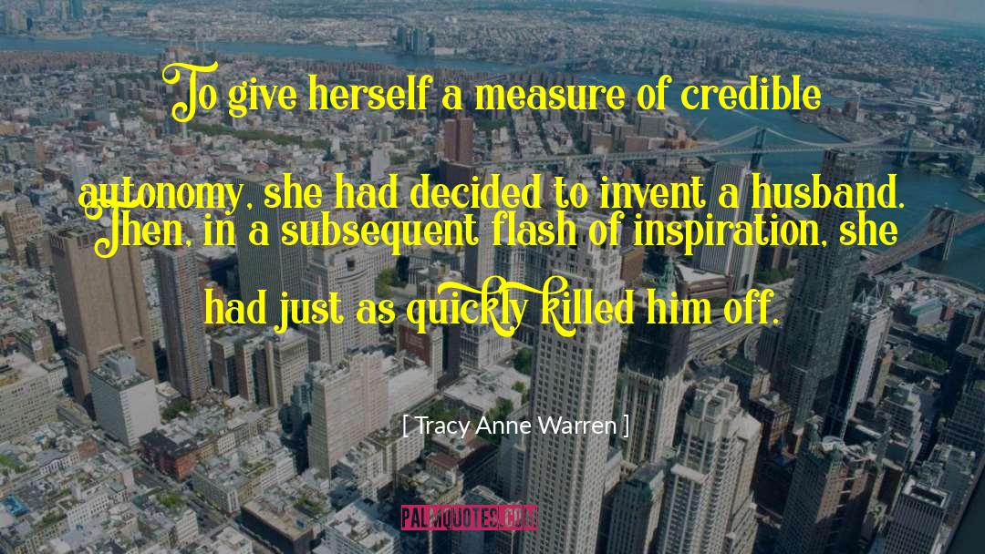 Tracy Anne Warren Quotes: To give herself a measure