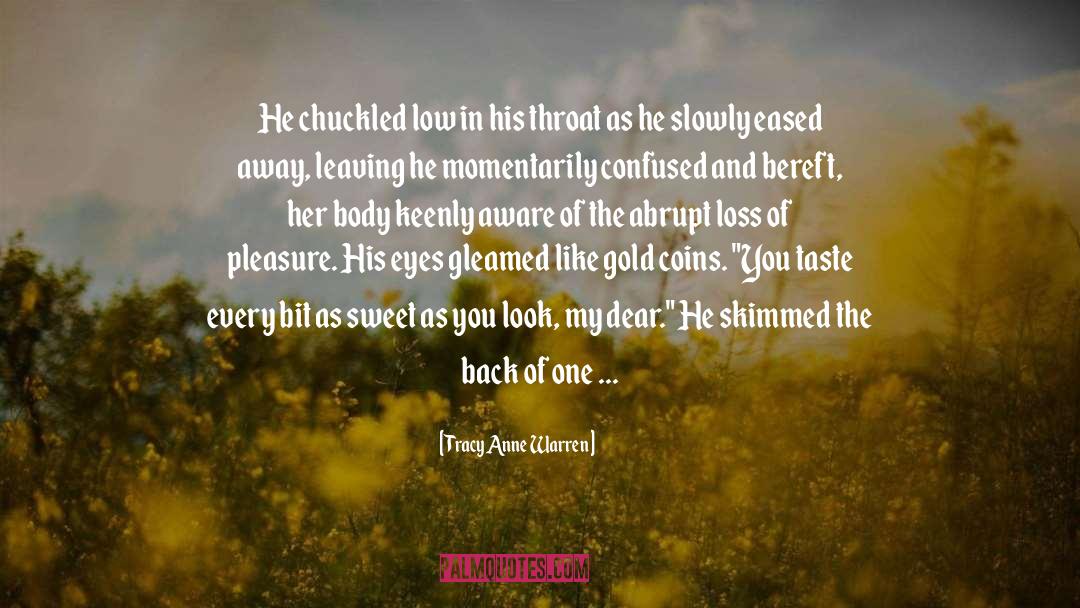 Tracy Anne Warren Quotes: He chuckled low in his