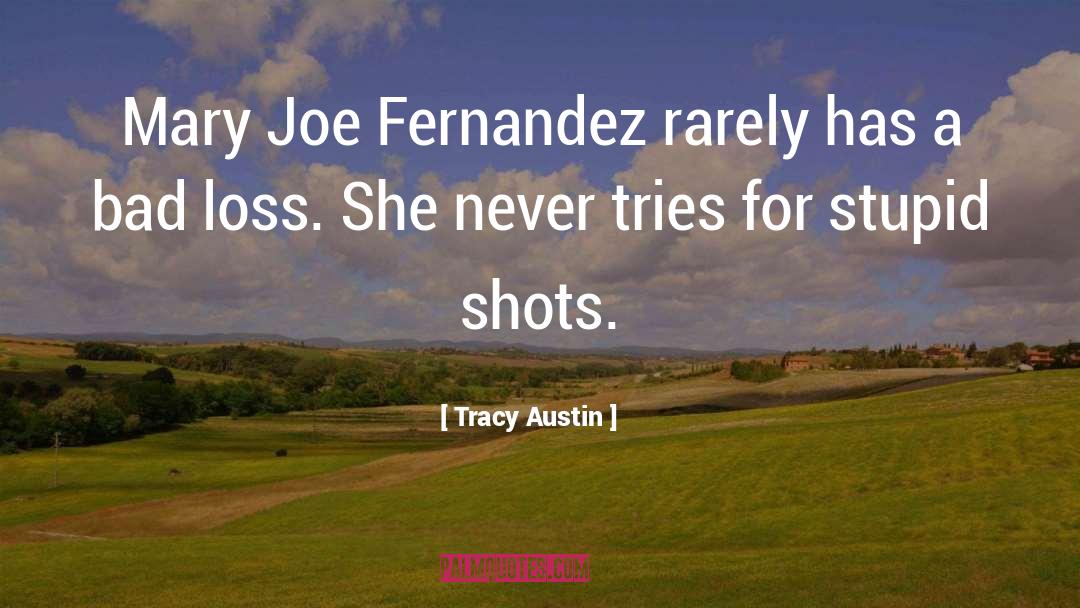 Tracy Austin Quotes: Mary Joe Fernandez rarely has