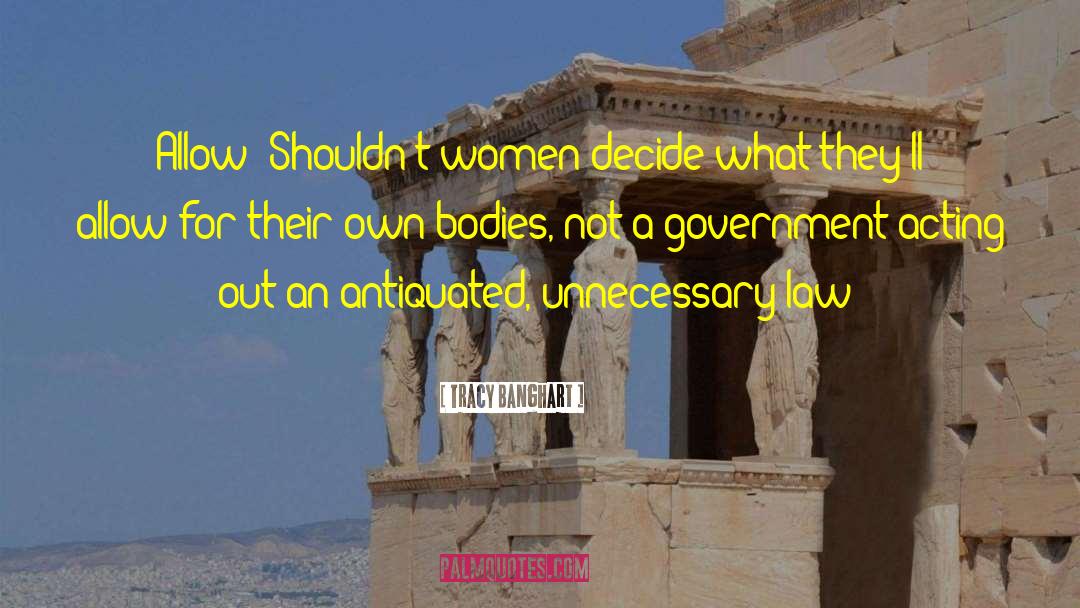 Tracy Banghart Quotes: Allow? Shouldn't women decide what