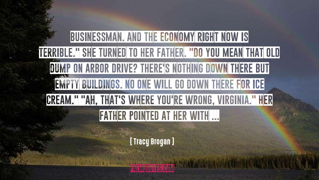 Tracy Brogan Quotes: businessman. And the economy right