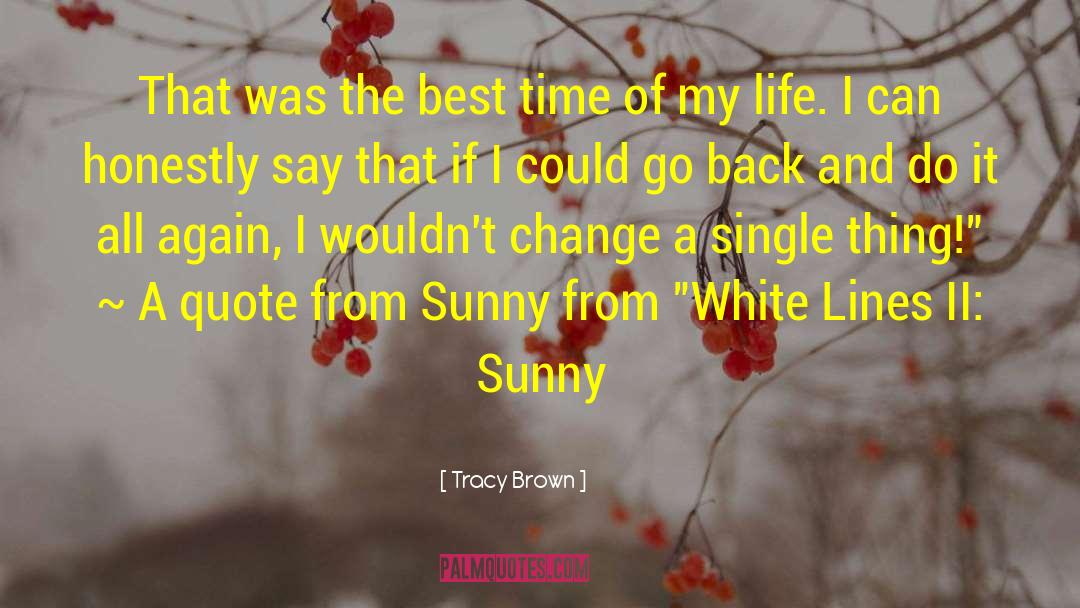 Tracy Brown Quotes: That was the best time