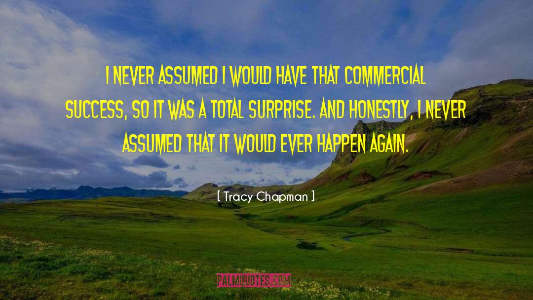 Tracy Chapman Quotes: I never assumed I would