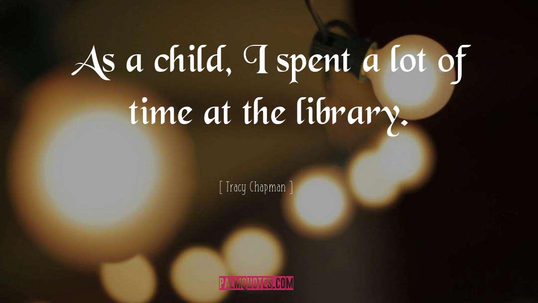 Tracy Chapman Quotes: As a child, I spent