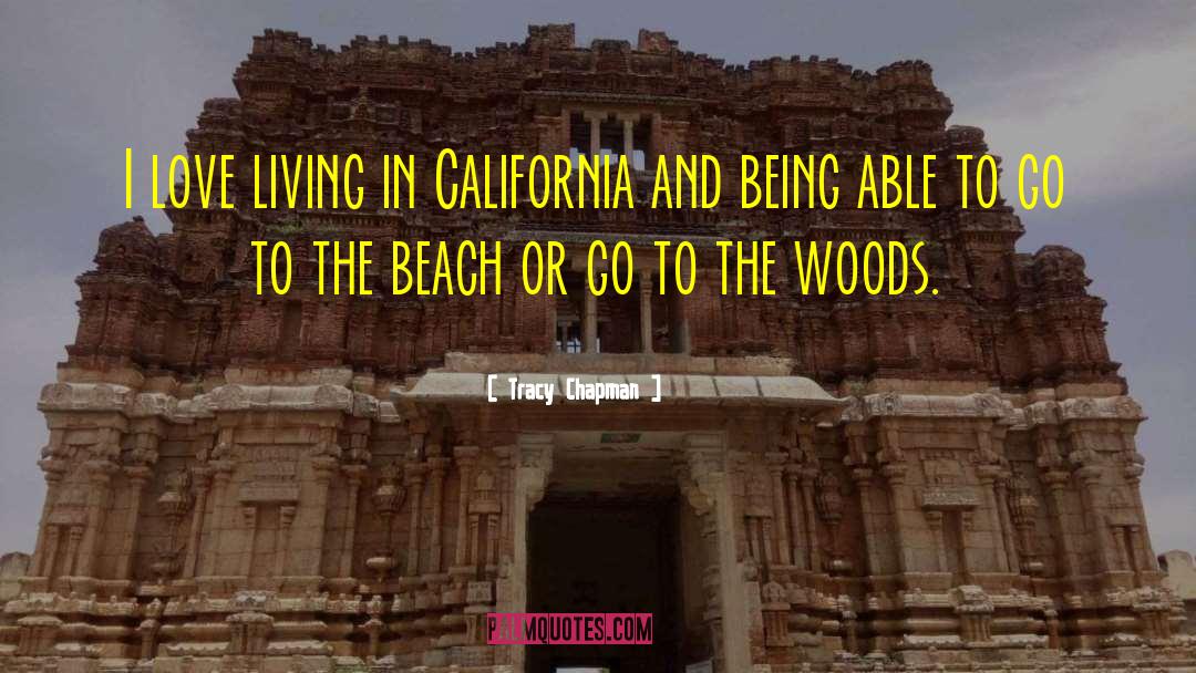 Tracy Chapman Quotes: I love living in California