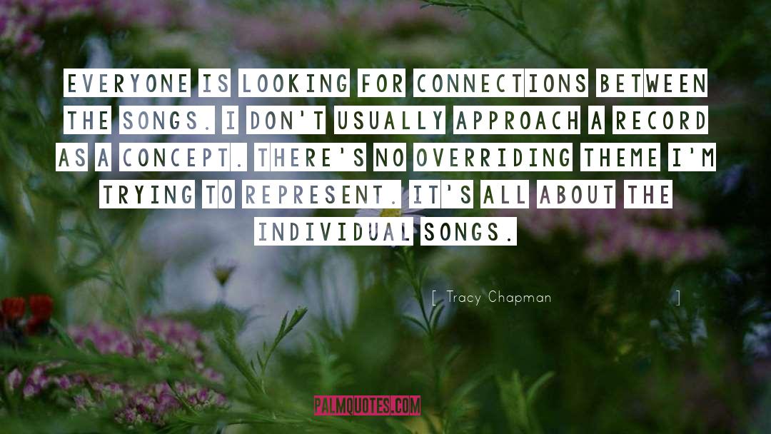 Tracy Chapman Quotes: Everyone is looking for connections