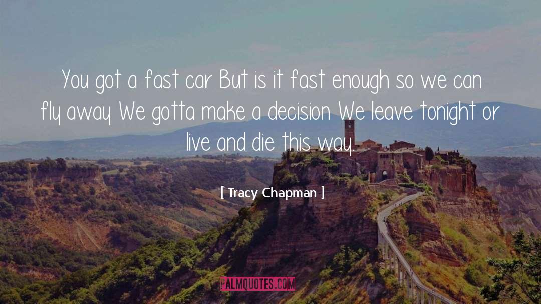 Tracy Chapman Quotes: You got a fast car