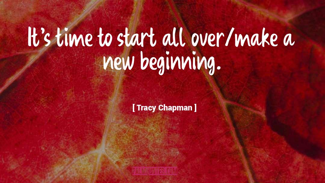 Tracy Chapman Quotes: It's time to start all