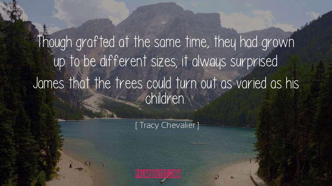 Tracy Chevalier Quotes: Though grafted at the same