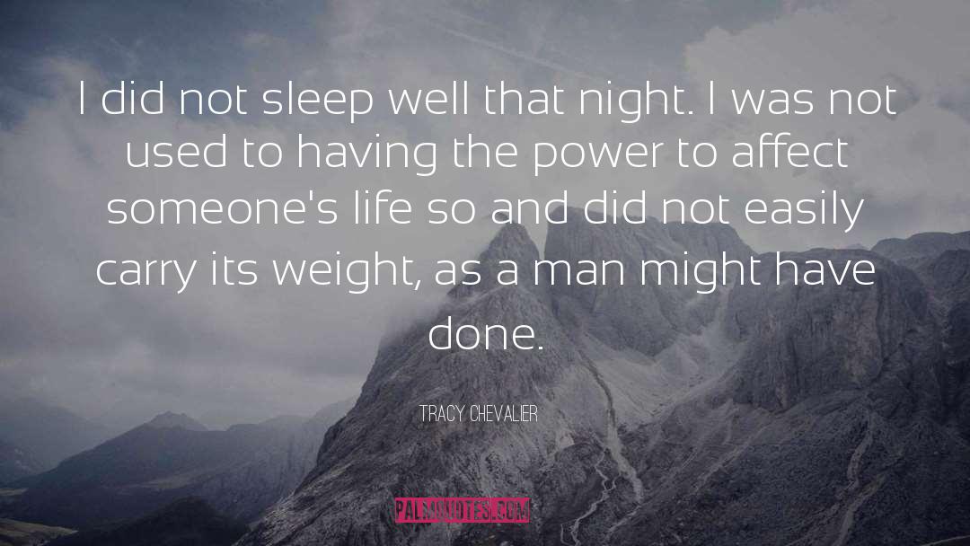 Tracy Chevalier Quotes: I did not sleep well