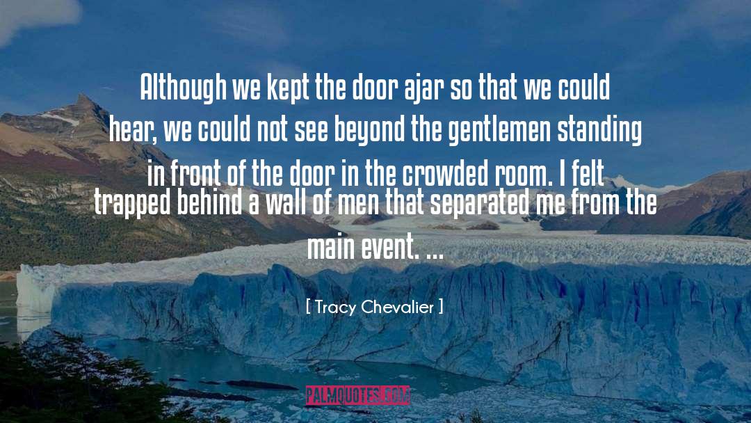 Tracy Chevalier Quotes: Although we kept the door