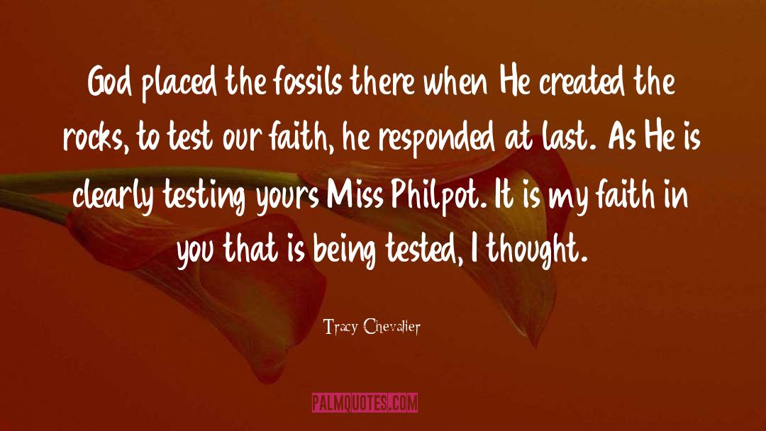 Tracy Chevalier Quotes: God placed the fossils there