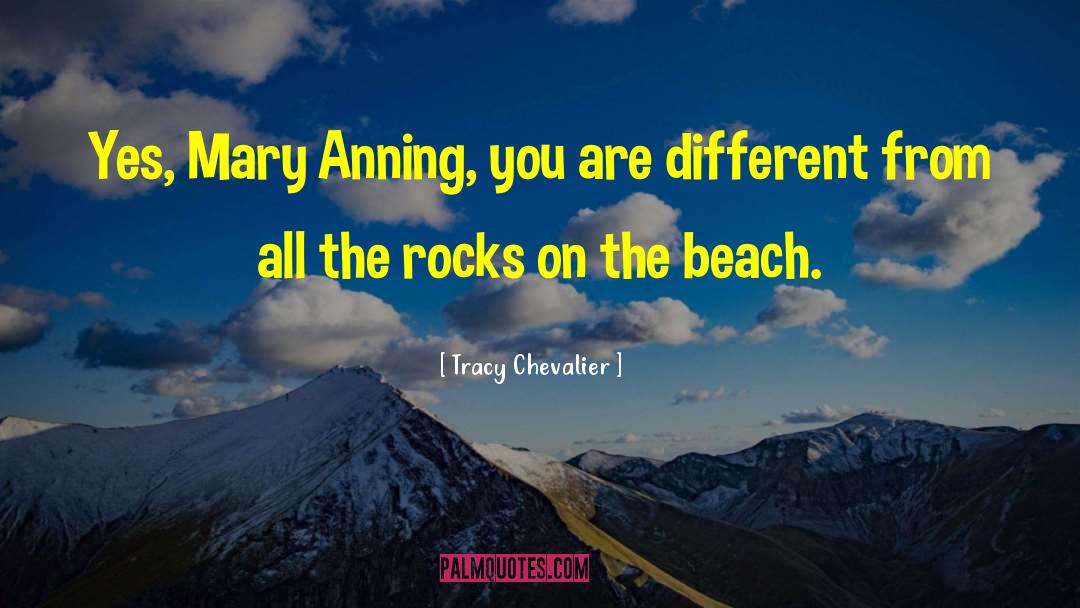 Tracy Chevalier Quotes: Yes, Mary Anning, you are