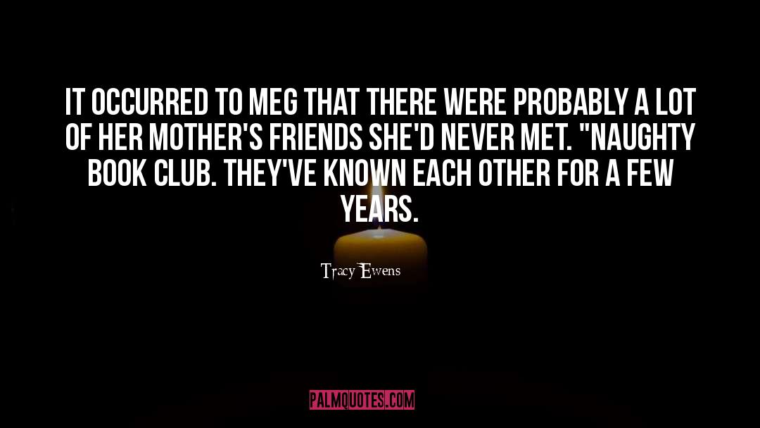 Tracy Ewens Quotes: It occurred to Meg that