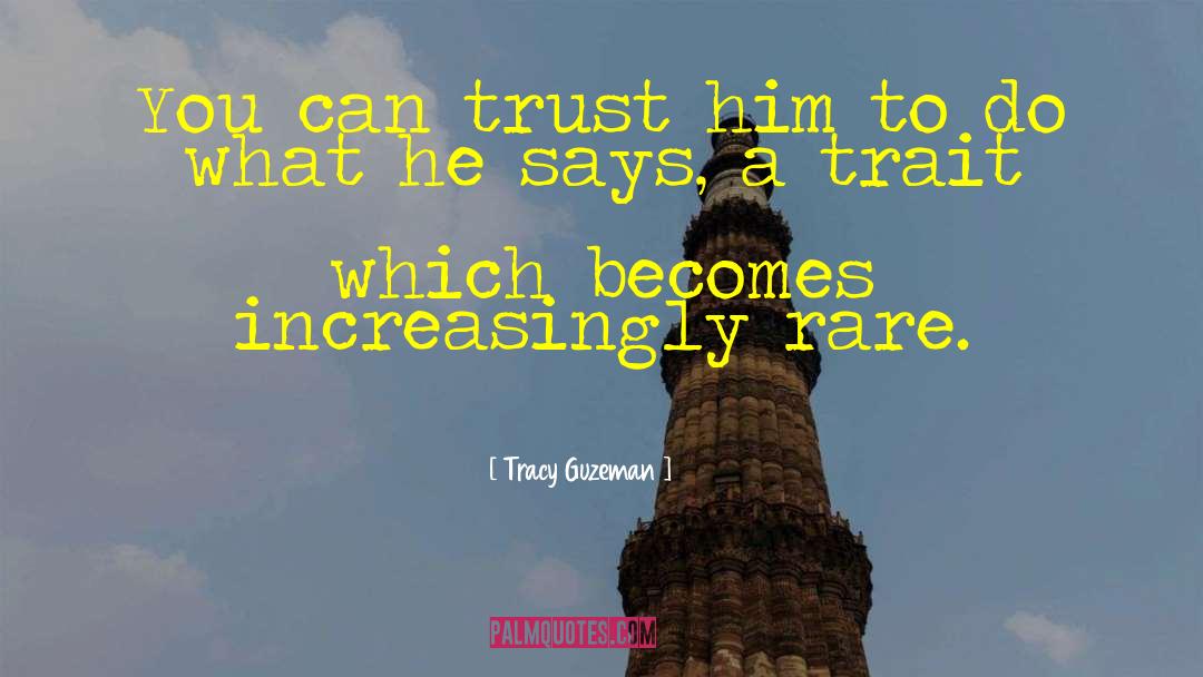 Tracy Guzeman Quotes: You can trust him to