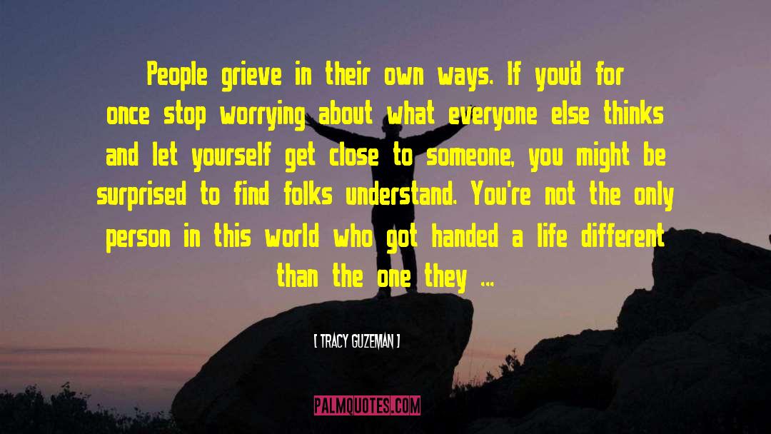 Tracy Guzeman Quotes: People grieve in their own