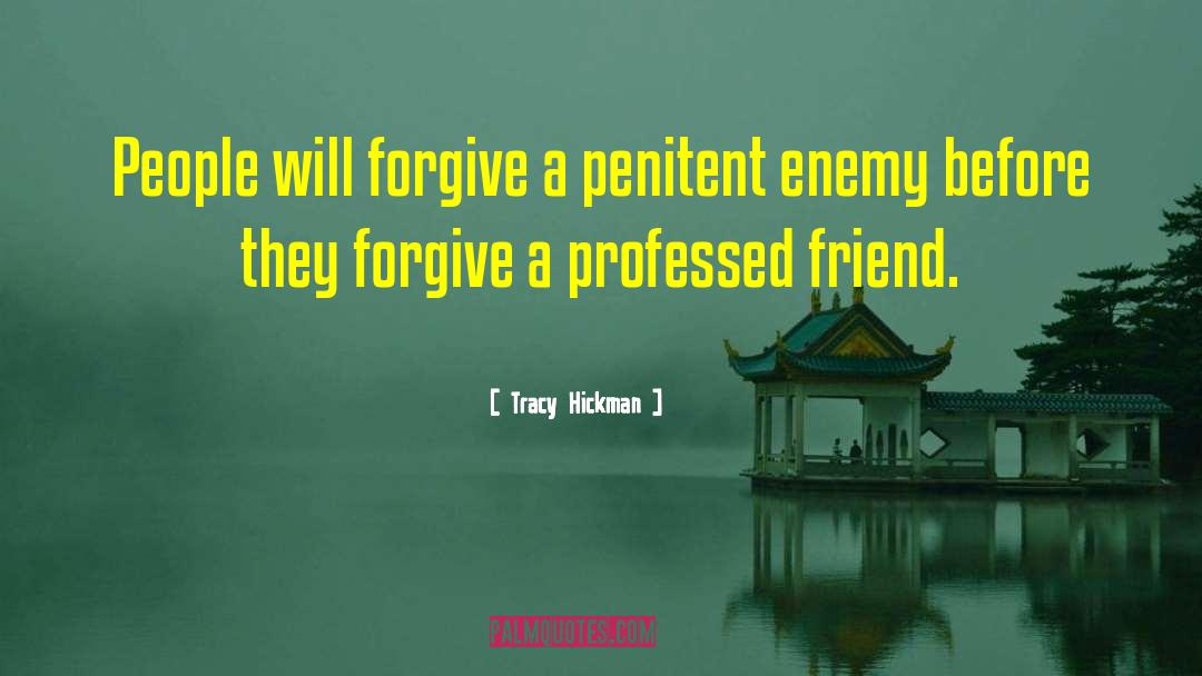 Tracy Hickman Quotes: People will forgive a penitent