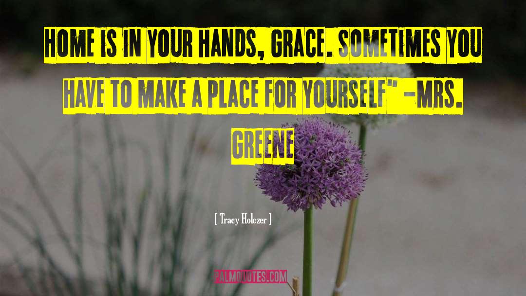 Tracy Holczer Quotes: Home is in your hands,