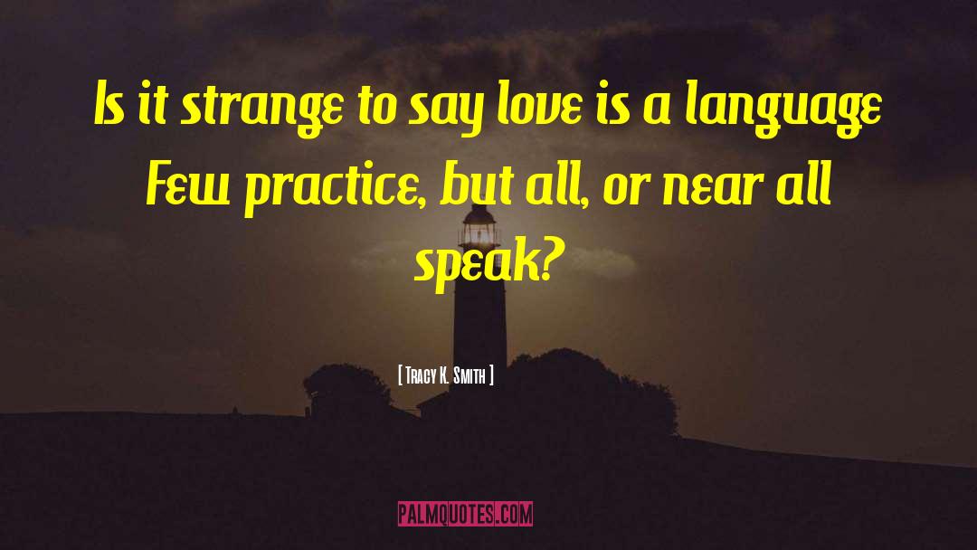 Tracy K. Smith Quotes: Is it strange to say