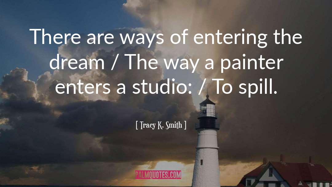 Tracy K. Smith Quotes: There are ways of entering