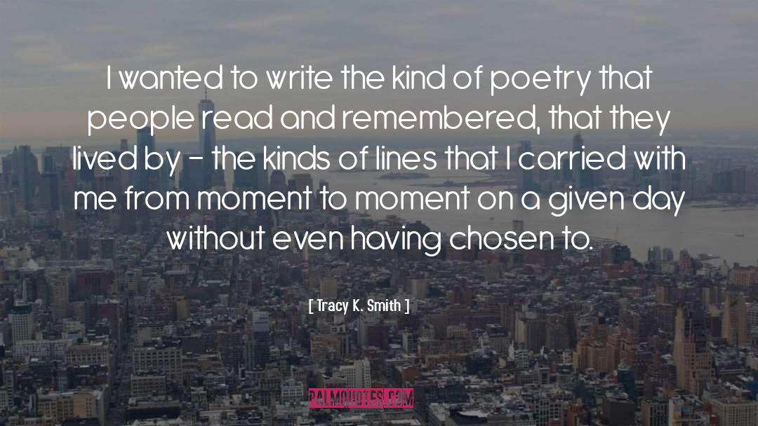 Tracy K. Smith Quotes: I wanted to write the