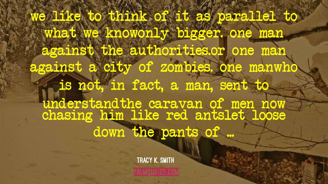 Tracy K. Smith Quotes: we like to think of