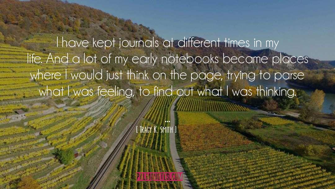 Tracy K. Smith Quotes: I have kept journals at