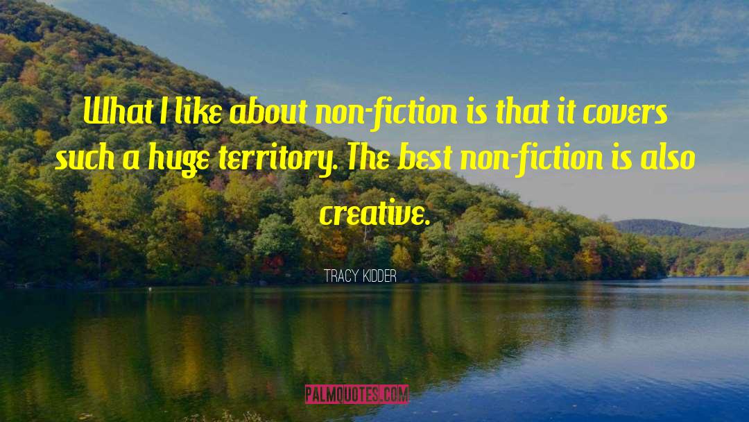 Tracy Kidder Quotes: What I like about non-fiction
