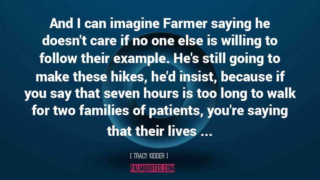 Tracy Kidder Quotes: And I can imagine Farmer