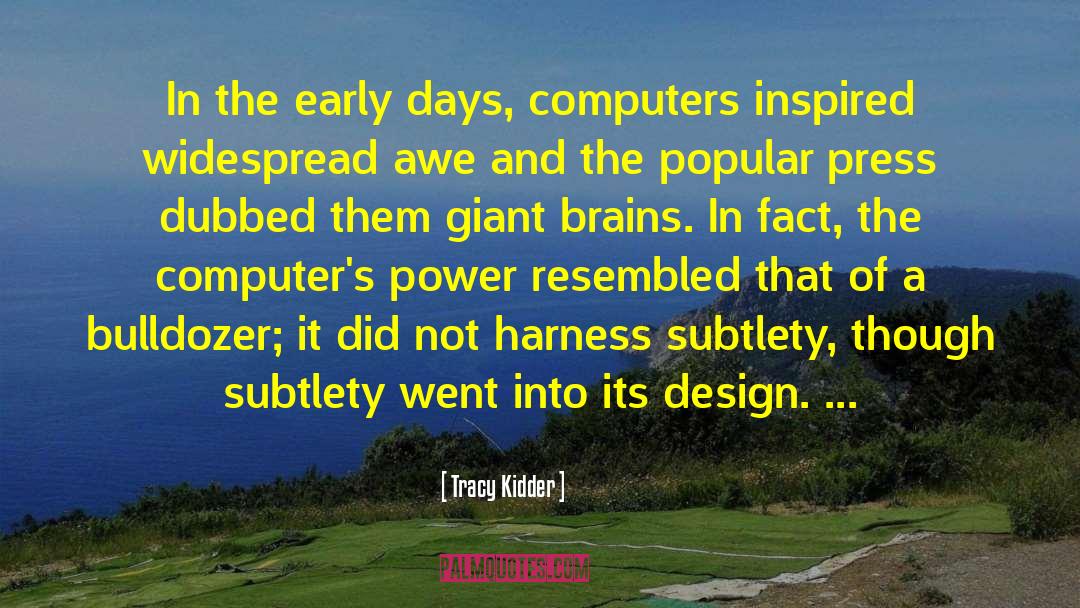 Tracy Kidder Quotes: In the early days, computers