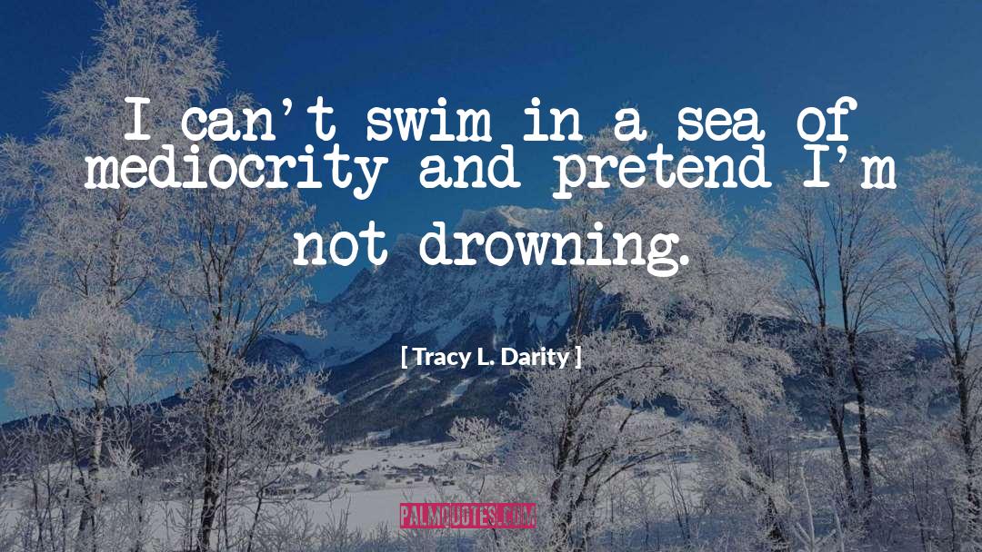 Tracy L. Darity Quotes: I can't swim in a