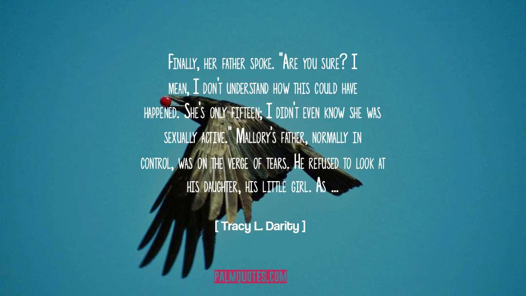 Tracy L. Darity Quotes: Finally, her father spoke. 