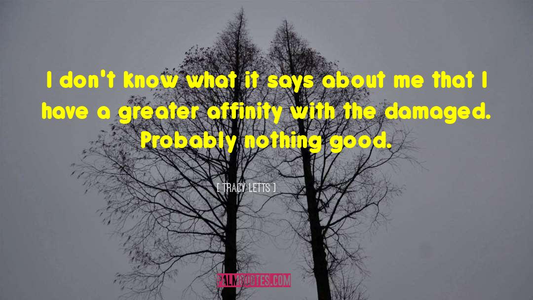 Tracy Letts Quotes: I don't know what it