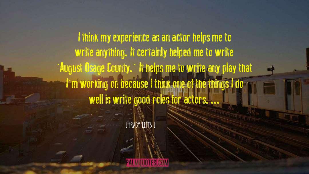 Tracy Letts Quotes: I think my experience as
