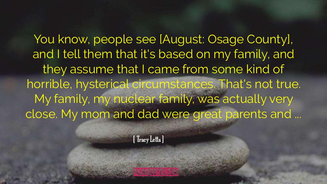 Tracy Letts Quotes: You know, people see [August: