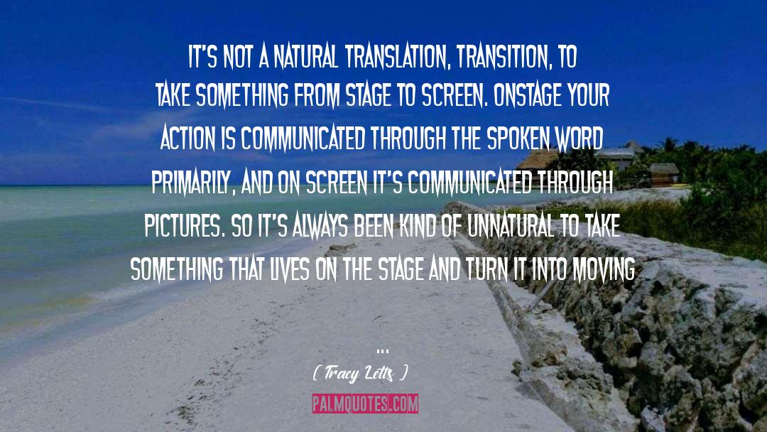 Tracy Letts Quotes: It's not a natural translation,