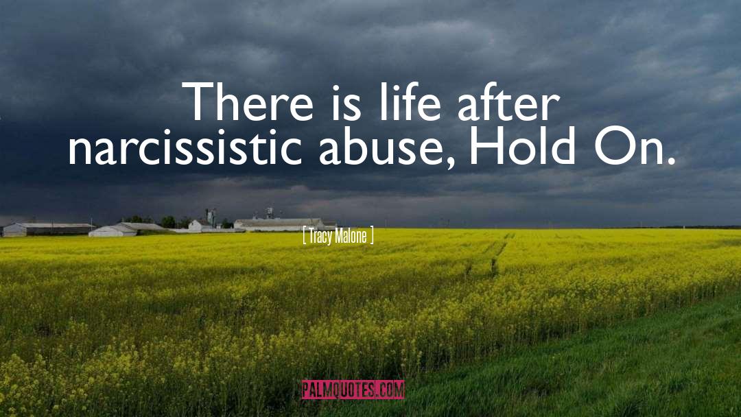 Tracy Malone Quotes: There is life after narcissistic