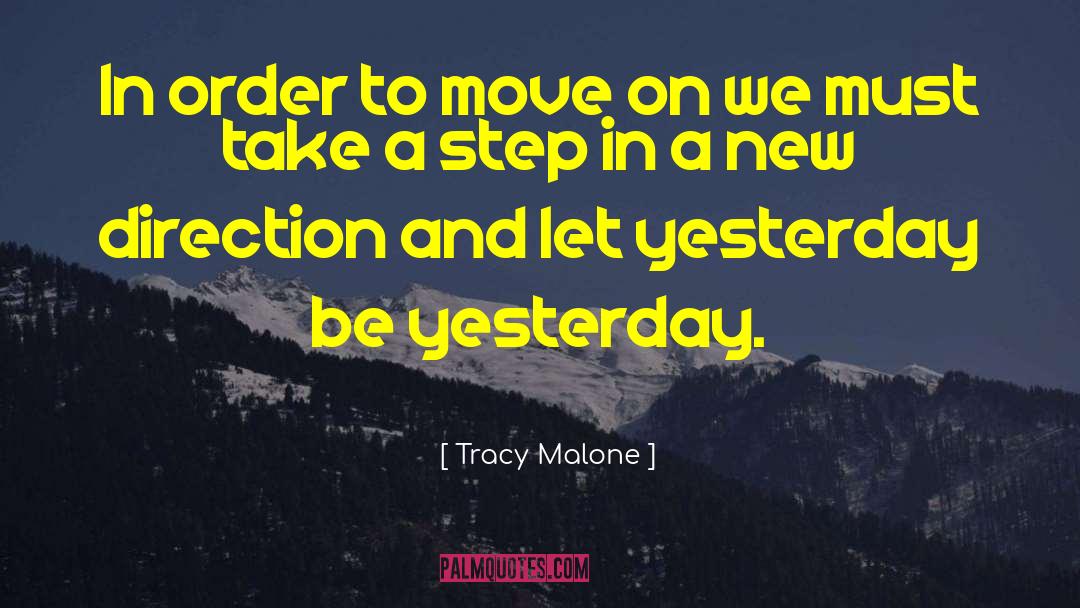 Tracy Malone Quotes: In order to move on