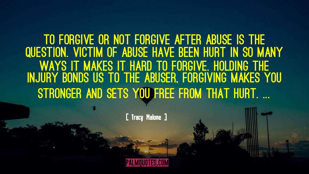 Tracy Malone Quotes: To forgive or not forgive