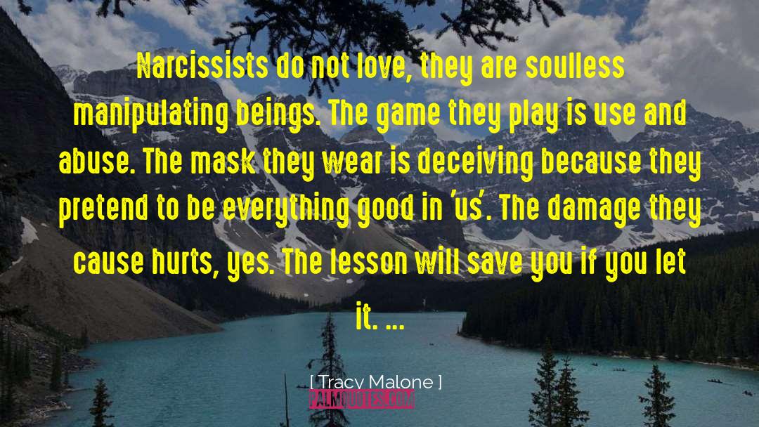 Tracy Malone Quotes: Narcissists do not love, they
