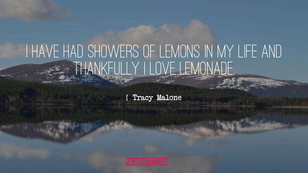 Tracy Malone Quotes: I have had showers of