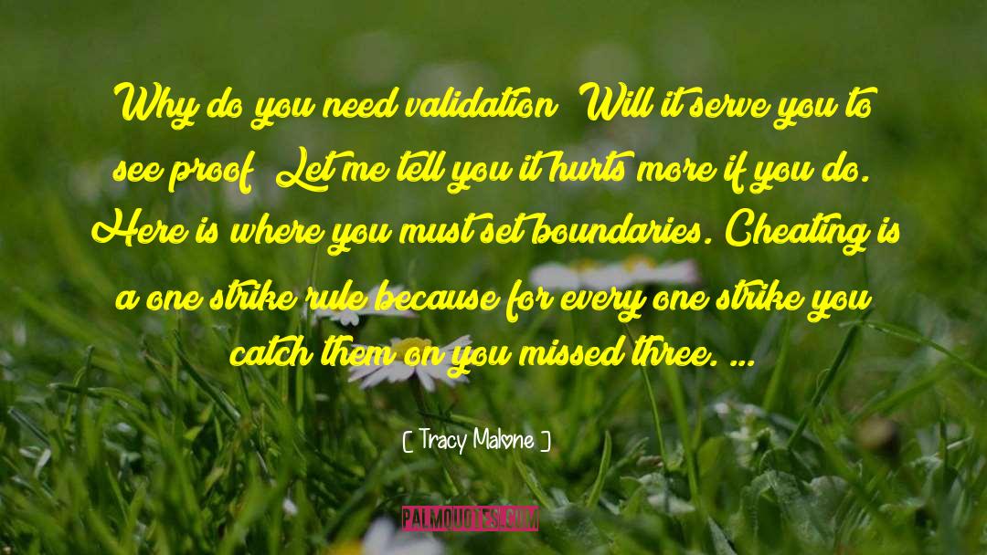 Tracy Malone Quotes: Why do you need validation?