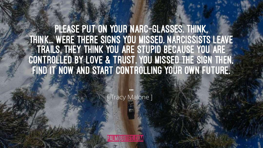 Tracy Malone Quotes: Please put on your narc-glasses.