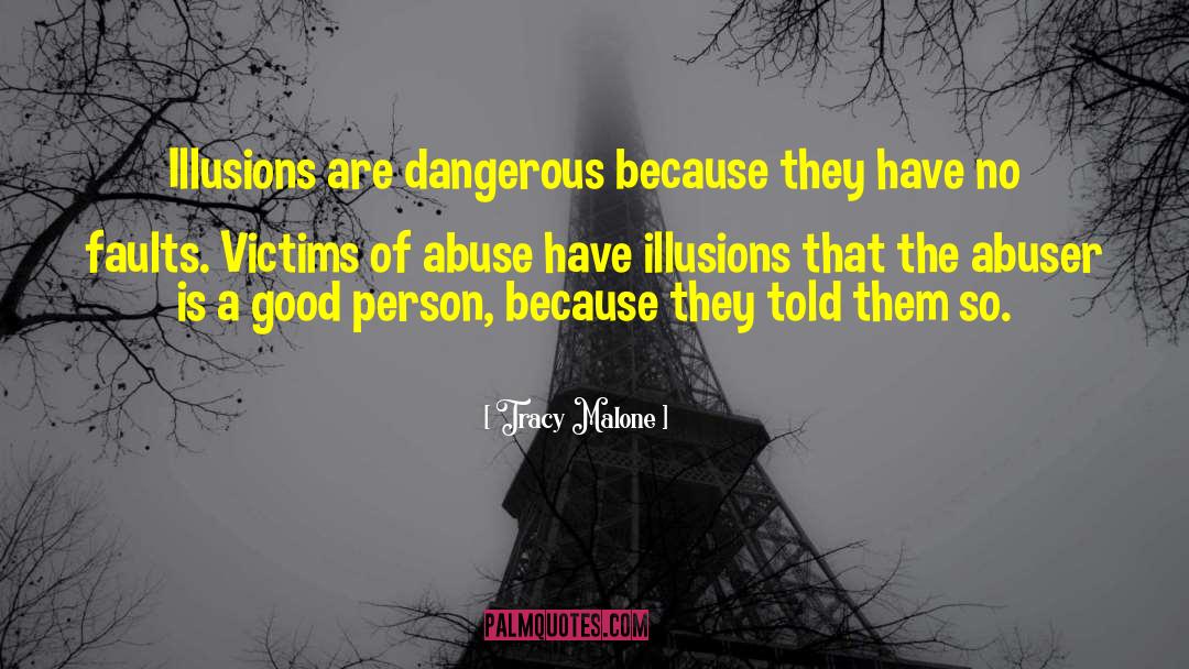Tracy Malone Quotes: Illusions are dangerous because they