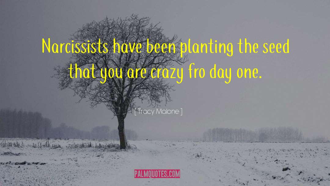 Tracy Malone Quotes: Narcissists have been planting the