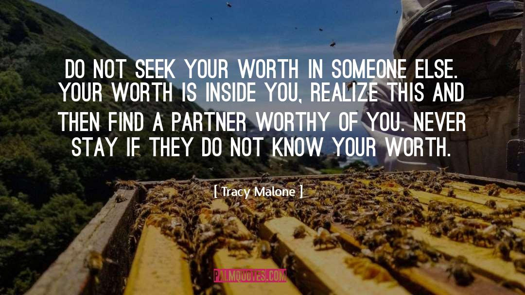 Tracy Malone Quotes: Do not seek your worth